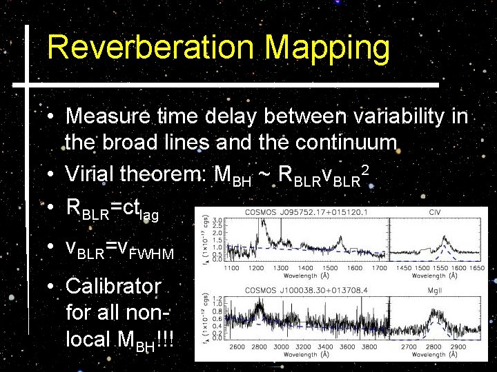 Reverberation Mapping • Measure time delay between variability in the broad lines and the