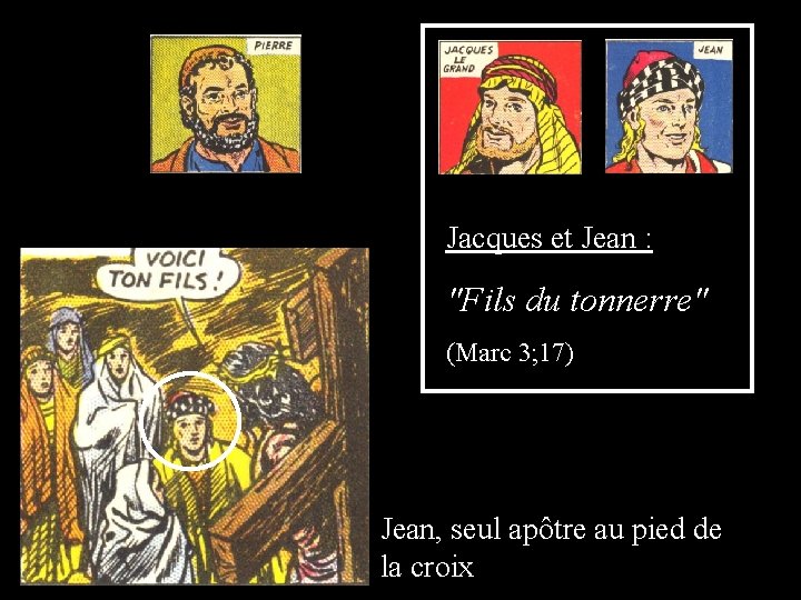 Jacques et Jean : "Fils du tonnerre" (Marc 3; 17) Jean, seul apôtre au