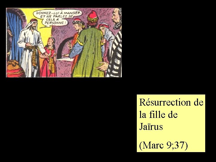 Résurrection de la fille de Jaïrus (Marc 9; 37) 