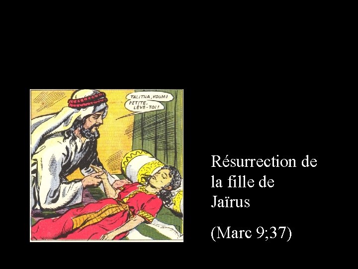 Résurrection de la fille de Jaïrus (Marc 9; 37) 