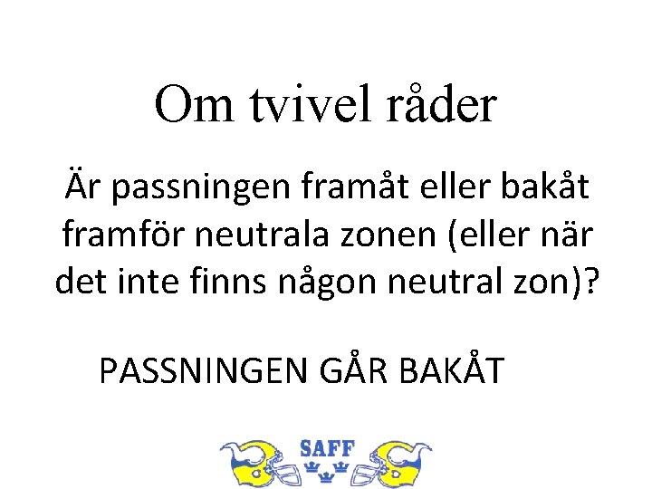 Om tvivel råder Är passningen framåt eller bakåt framför neutrala zonen (eller när det