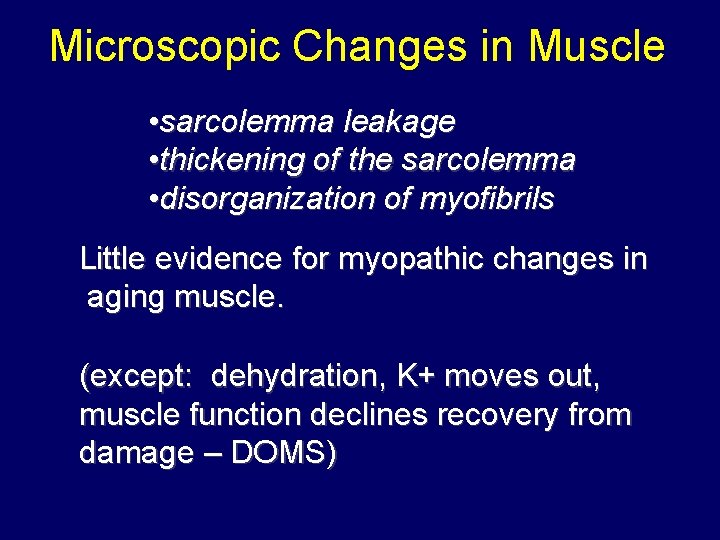 Microscopic Changes in Muscle • sarcolemma leakage • thickening of the sarcolemma • disorganization