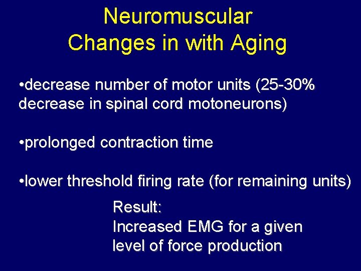 Neuromuscular Changes in with Aging • decrease number of motor units (25 -30% decrease