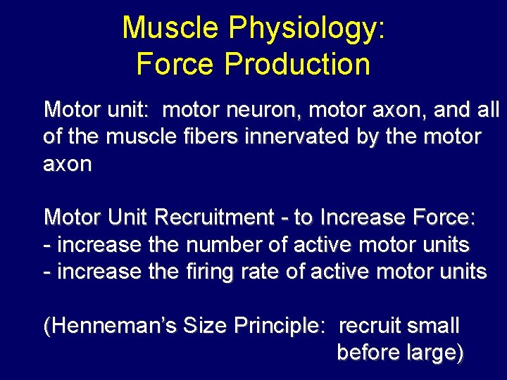 Muscle Physiology: Force Production Motor unit: motor neuron, motor axon, and all of the