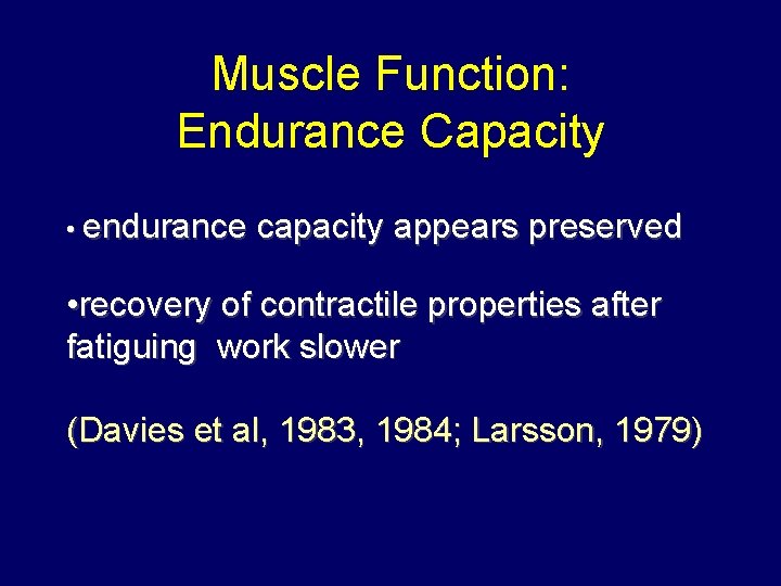 Muscle Function: Endurance Capacity • endurance capacity appears preserved • recovery of contractile properties