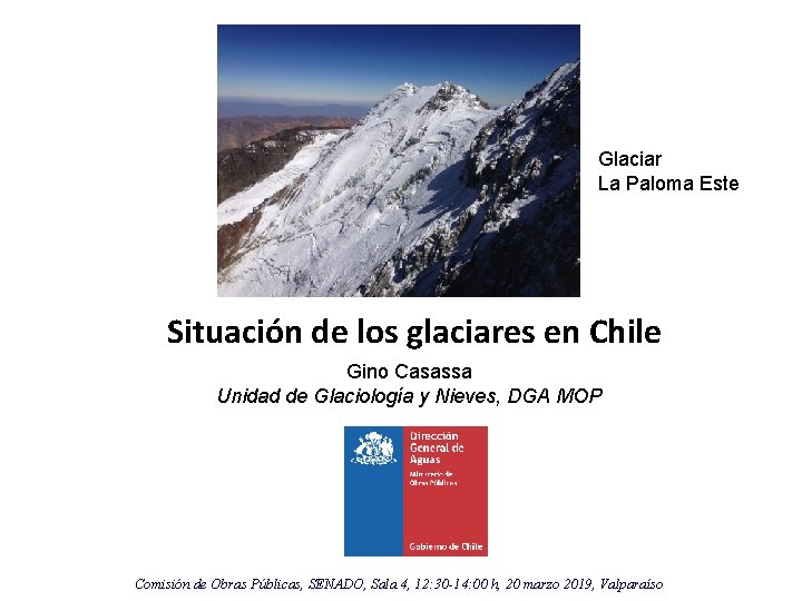 Glaciar La Paloma Este Situación de los glaciares en Chile Gino Casassa Unidad de