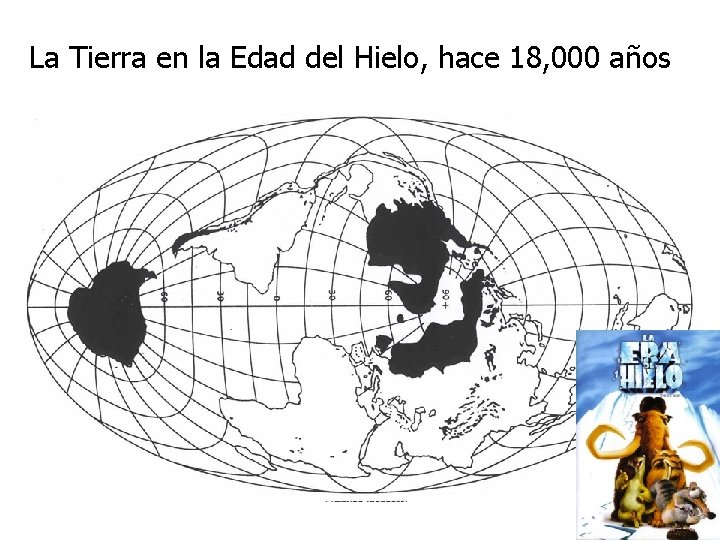 La Tierra en la Edad del Hielo, hace 18, 000 años 