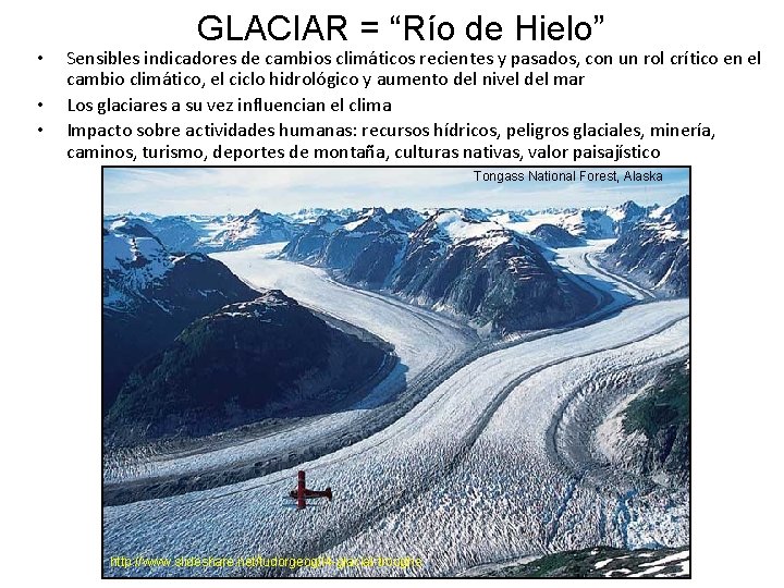  • • • GLACIAR = “Río de Hielo” Sensibles indicadores de cambios climáticos