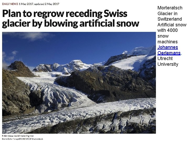 Morteratsch Glacier in Switzerland Artificial snow with 4000 snow machines Johannes Oerlemans, Utrecht University