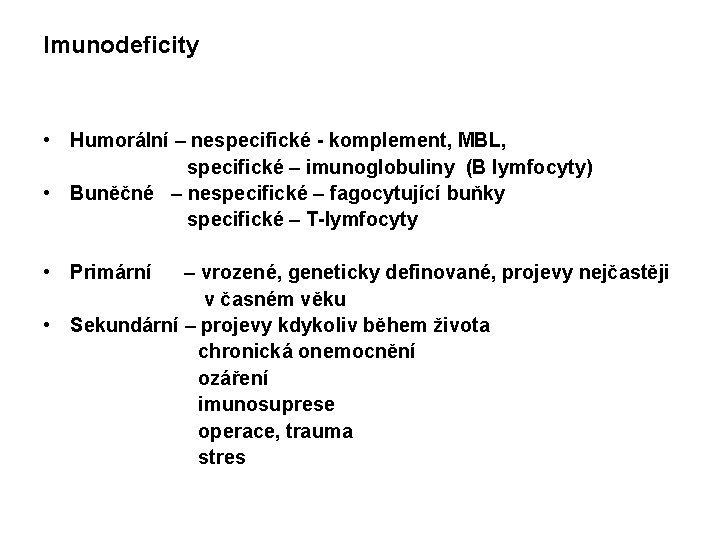 Imunodeficity • Humorální – nespecifické - komplement, MBL, specifické – imunoglobuliny (B lymfocyty) •