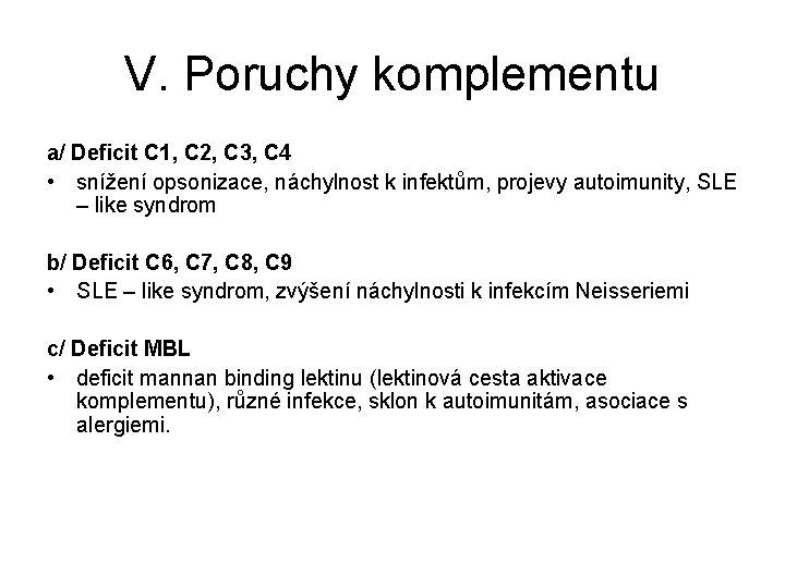 V. Poruchy komplementu a/ Deficit C 1, C 2, C 3, C 4 •