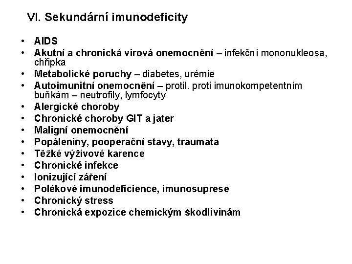 VI. Sekundární imunodeficity • AIDS • Akutní a chronická virová onemocnění – infekční mononukleosa,
