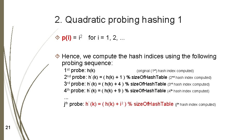 2. Quadratic probing hashing 1 p(i) = i 2 for i = 1, 2,