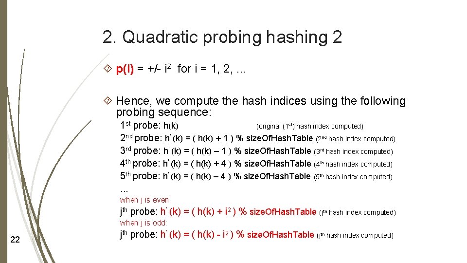 2. Quadratic probing hashing 2 p(i) = +/- i 2 for i = 1,