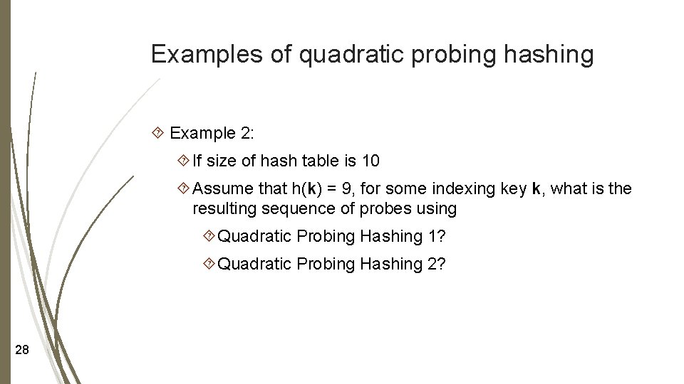 Examples of quadratic probing hashing Example 2: If size of hash table is 10