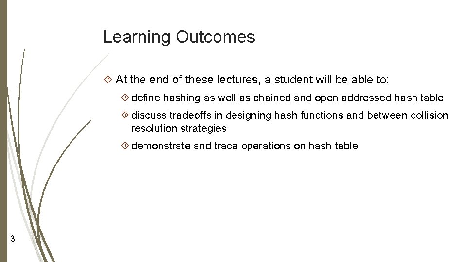 Learning Outcomes At the end of these lectures, a student will be able to: