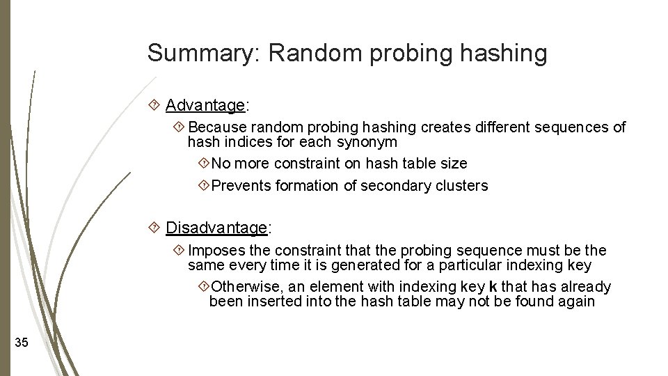 Summary: Random probing hashing Advantage: Because random probing hashing creates different sequences of hash