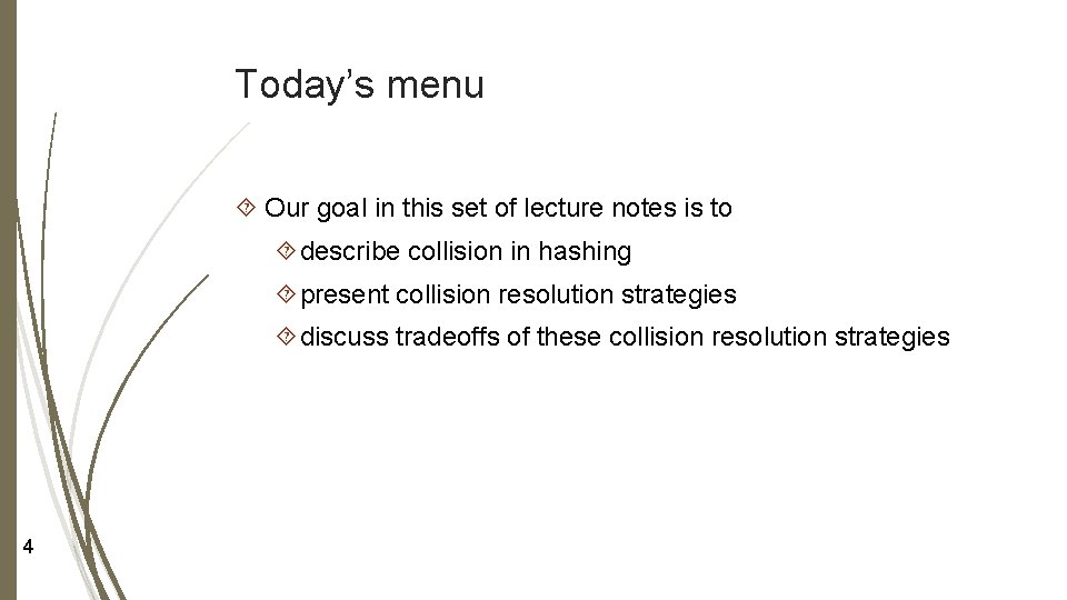 Today’s menu Our goal in this set of lecture notes is to describe collision