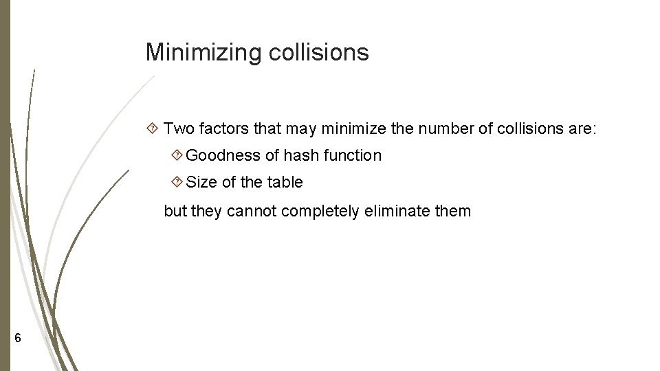 Minimizing collisions Two factors that may minimize the number of collisions are: Goodness of