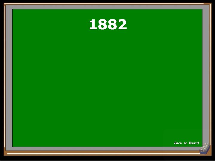 1882 Back to Board 