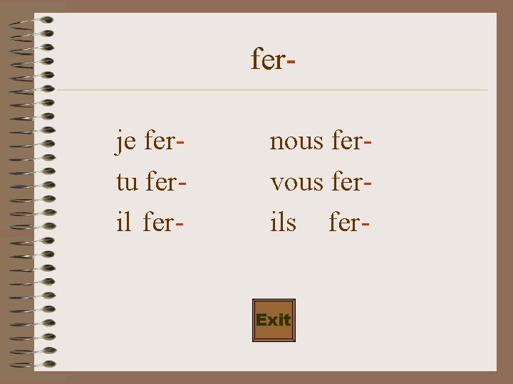 ferje fertu feril fer- nous fervous ferils fer. Exit 