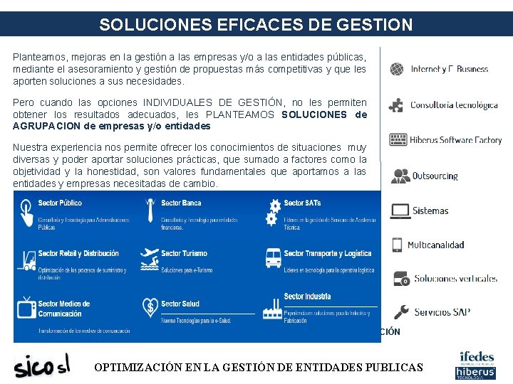 SOLUCIONES EFICACES DE GESTION Planteamos, mejoras en la gestión a las empresas y/o a