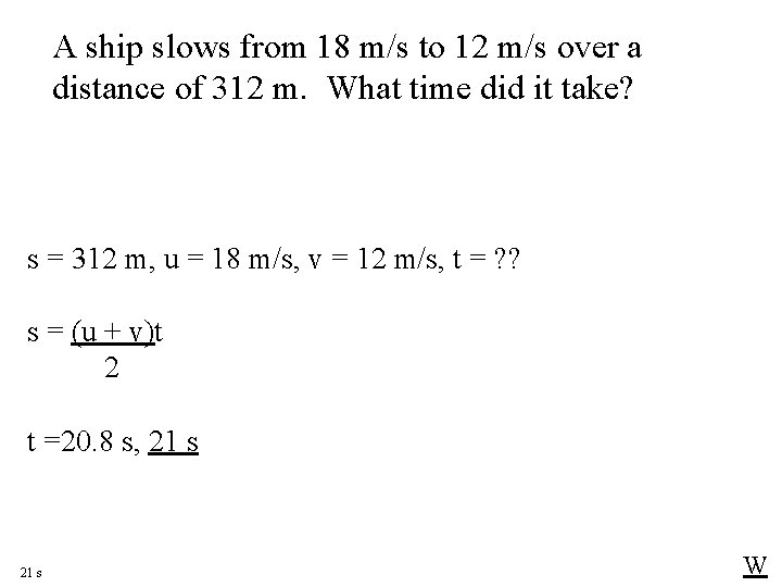 A ship slows from 18 m/s to 12 m/s over a distance of 312