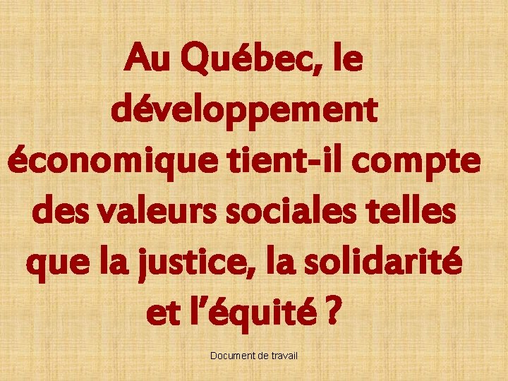 Au Québec, le développement économique tient-il compte des valeurs sociales telles que la justice,