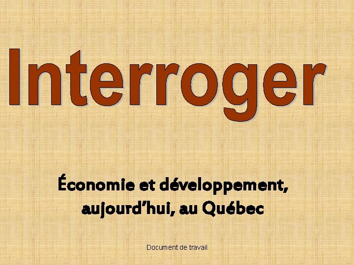 Économie et développement, aujourd’hui, au Québec Document de travail 
