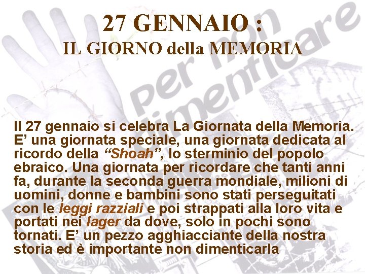 27 GENNAIO : IL GIORNO della MEMORIA Il 27 gennaio si celebra La Giornata