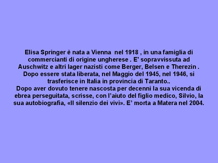 Elisa Springer è nata a Vienna nel 1918 , in una famiglia di commercianti