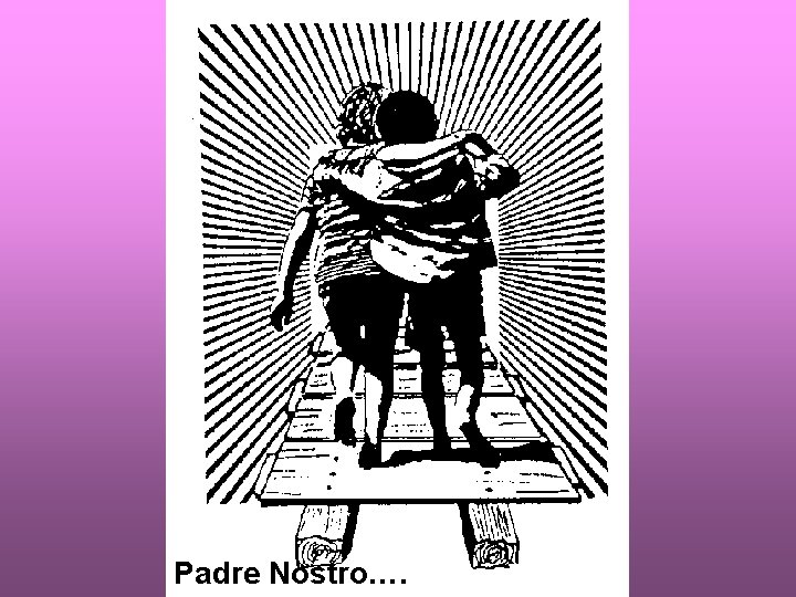 Padre Nostro…. 