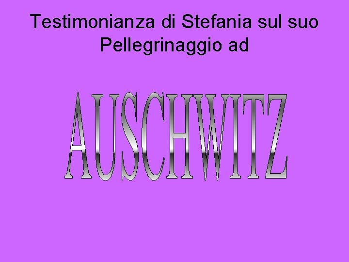 Testimonianza di Stefania sul suo Pellegrinaggio ad 