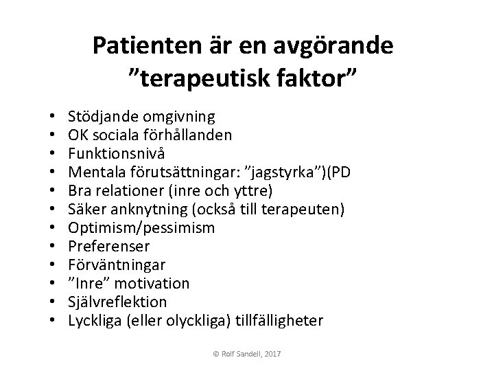 Patienten är en avgörande ”terapeutisk faktor” • • • Stödjande omgivning OK sociala förhållanden