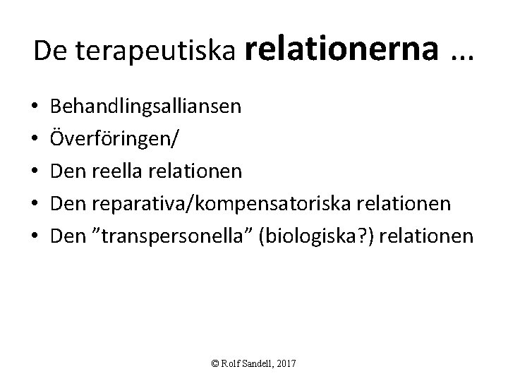 De terapeutiska relationerna … • • • Behandlingsalliansen Överföringen/ Den reella relationen Den reparativa/kompensatoriska