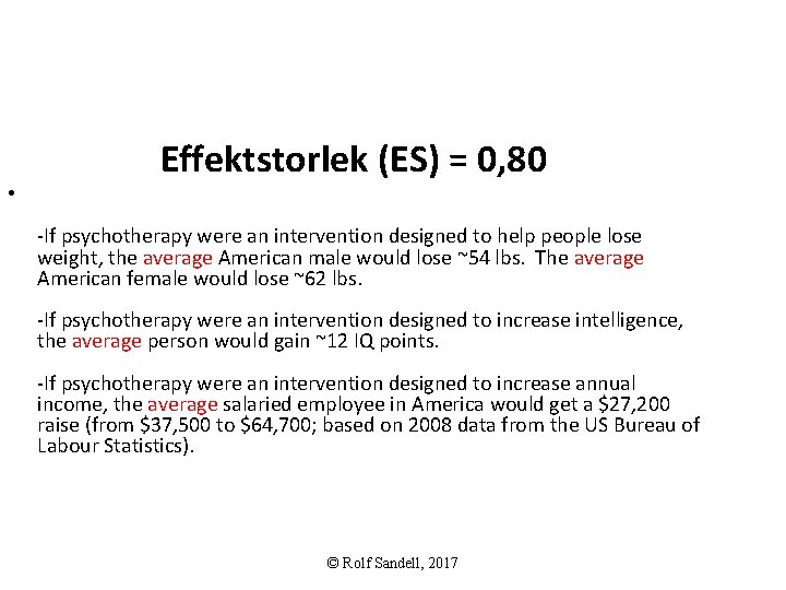  • Effektstorlek (ES) = 0, 80 -If psychotherapy were an intervention designed to