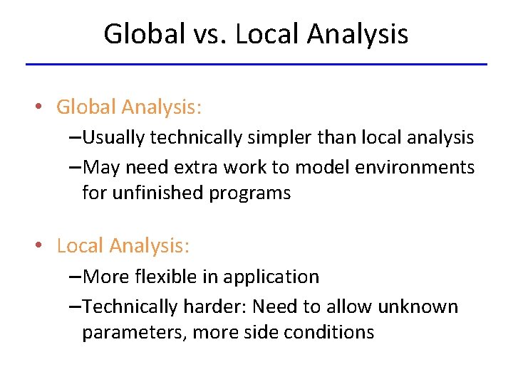 Global vs. Local Analysis • Global Analysis: – Usually technically simpler than local analysis