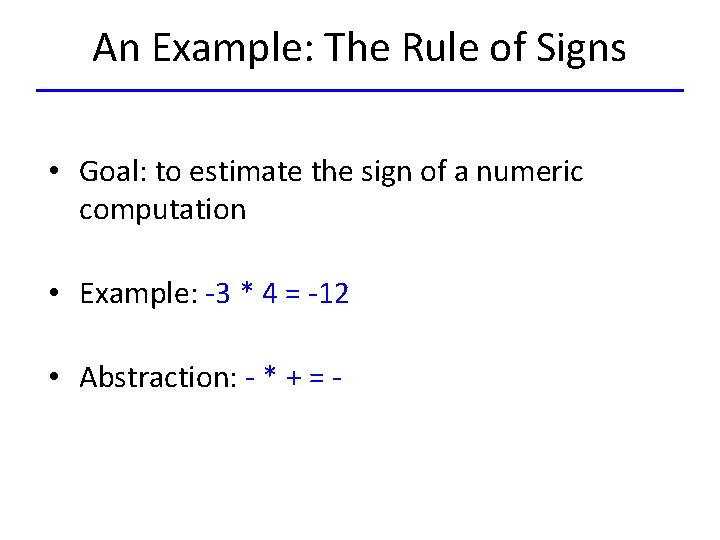 An Example: The Rule of Signs • Goal: to estimate the sign of a