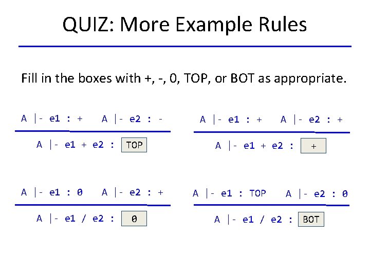 QUIZ: More Example Rules Fill in the boxes with +, -, 0, TOP, or