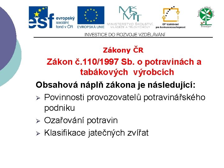 Zákony ČR Zákon č. 110/1997 Sb. o potravinách a tabákových výrobcích Obsahová náplň zákona