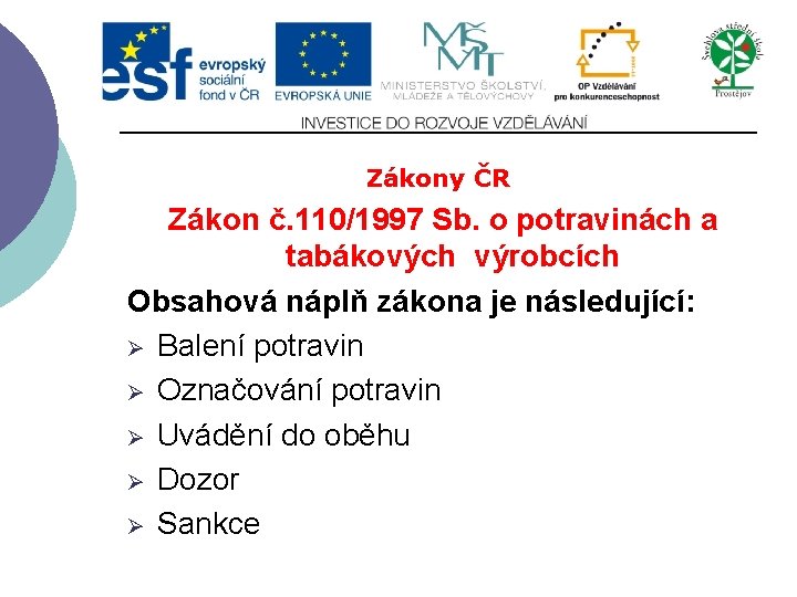 Zákony ČR Zákon č. 110/1997 Sb. o potravinách a tabákových výrobcích Obsahová náplň zákona