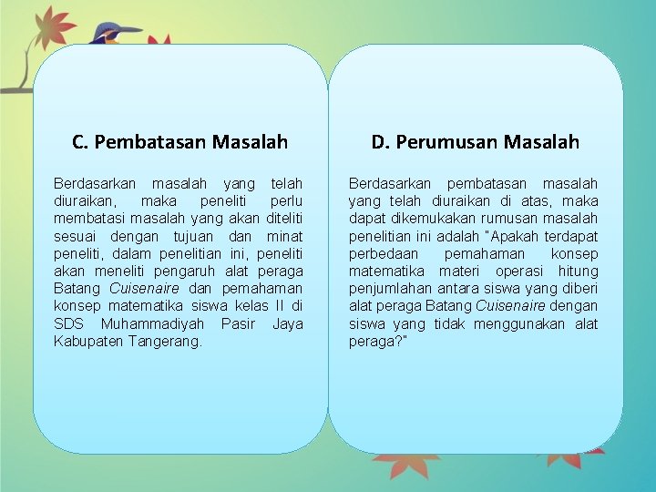 C. Pembatasan Masalah D. Perumusan Masalah Berdasarkan masalah yang telah diuraikan, maka peneliti perlu