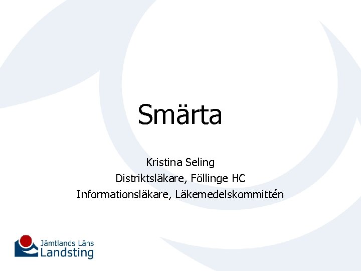 Smärta Kristina Seling Distriktsläkare, Föllinge HC Informationsläkare, Läkemedelskommittén 