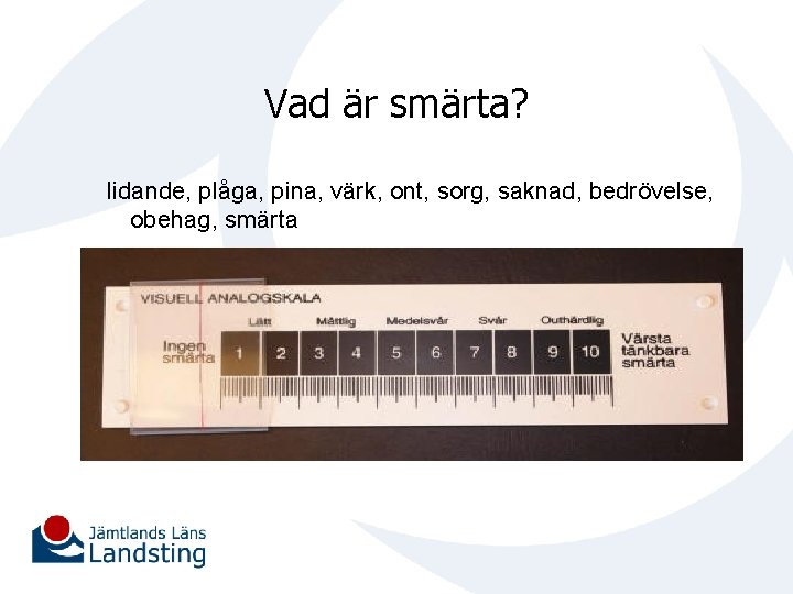 Vad är smärta? lidande, plåga, pina, värk, ont, sorg, saknad, bedrövelse, obehag, smärta 