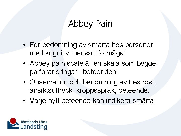 Abbey Pain • För bedömning av smärta hos personer med kognitivt nedsatt förmåga •