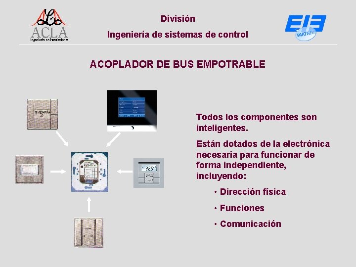 División Ingeniería de sistemas de control ACOPLADOR DE BUS EMPOTRABLE Todos los componentes son