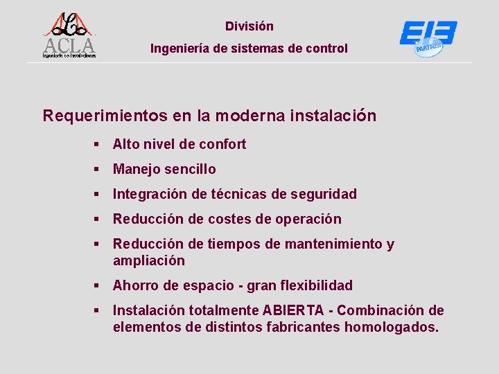División Ingeniería de sistemas de control Requerimientos en la moderna instalación § Alto nivel