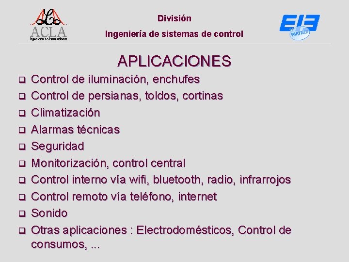 División Ingeniería de sistemas de control APLICACIONES q q q q q Control de