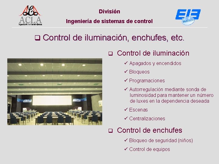 División Ingeniería de sistemas de control q Control de iluminación, enchufes, etc. q Control