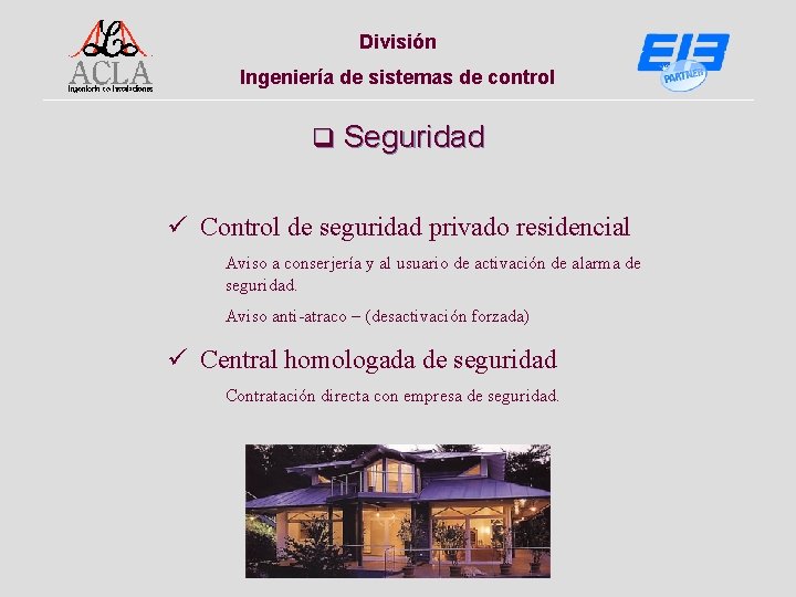 División Ingeniería de sistemas de control q Seguridad ü Control de seguridad privado residencial